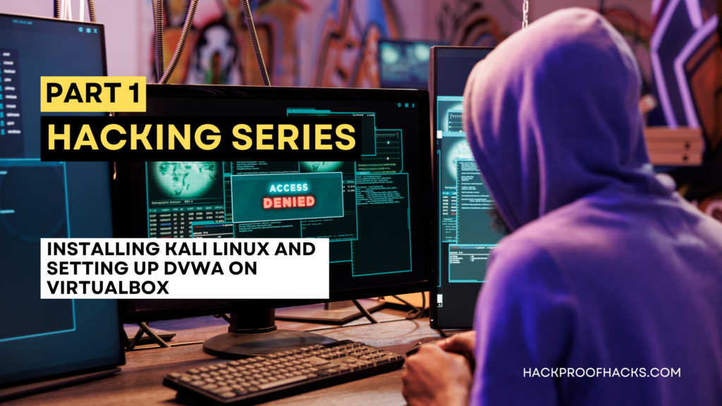 Ethical Hacking series [Part 1]: Installing Kali Linux and Setting Up DVWA on VirtualBox